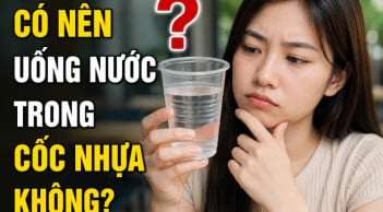Có nên uống nước trong cốc nhựa không?