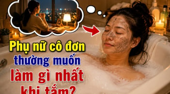 Phụ nữ cô đơn thường muốn làm gì nhất khi tắm?