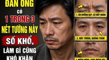 Đàn ông có 1 trong 3 nét tướng này số khổ, làm gì cũng khó khăn