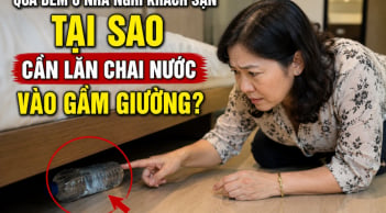 Lăn chai nước vào gầm giường trước khi ngủ khách sạn, nhà nghỉ có tác dụng gì?