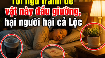 Tối ngủ tránh để vật này đầu giường, hại người hại cả Lộc