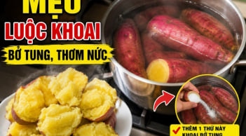 Mẹo luộc khoai bở tung, thơm nức