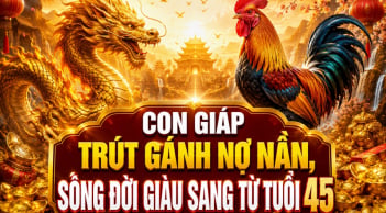 4 con giáp trút gánh nợ nần, sống đời giàu sang từ tuổi 45