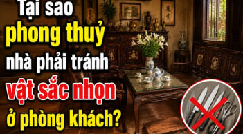 Tại sao phong thuỷ nhà phải tránh vật sắc nhọn ở phòng khách?