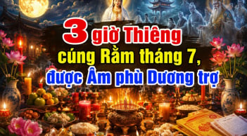 3 giờ Thiêng cúng Rằm tháng 7, được Âm phù Dương trợ