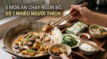 5 món ăn chay ngon bổ, số 1 nhiều người thích