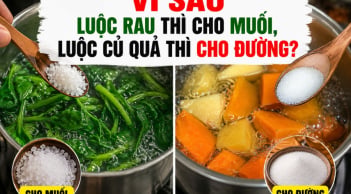 Vì sao luộc rau thì cho muối, luộc củ quả thì cho đường?