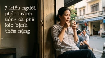 3 kiểu người phải tránh uống cà phê kẻo bệnh thêm nặng