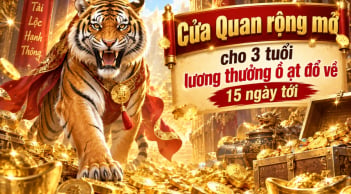 Cửa Quan rộng mở cho 3 tuổi lương thưởng ồ ạt đổ về 15 ngày tới