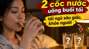 2 cốc nước uống buổi tối ngủ sâu giấc, khỏe người