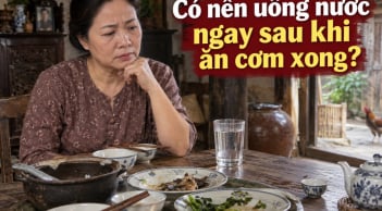 Có nên uống nước ngay sau khi ăn cơm xong?