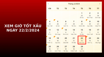 Xem giờ tốt xấu ngày 22/2/2024 chuẩn nhất, xem lịch âm ngày 22/2/2024
