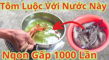 Luộc tôm cho thêm nắm lá này khử hết mùi tanh, tôm đỏ au lại không bị đen đầu