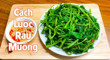 Luộc rau muống cứ cho thứ này vào trước rau mới xanh giòn, chẳng sợ thâm đen