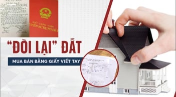 Kể từ nay, có 5 trường hợp mua bán đất bằng giấy viết tay có quyền 'đòi lại': Không biết là thiệt