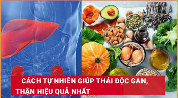 Các bước làm sạch gan, thải hết độc tố trong cơ thể