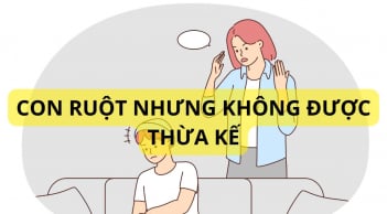 Trường hợp con ruột cũng không có quyền thừa kế tài sản nhà đất của cha mẹ, ai cũng cần phải biết