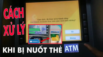 Rút tiền ở ATM chẳng may bị nuốt thẻ: Làm ngay việc này để lấy lại nhanh, không cần chờ mở khoá