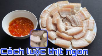 Cách luộc thịt lợn mềm ngọt, chín đều, nhả hết cặn bẩn