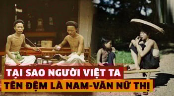 Vì sao người Việt xưa đặt tên cho con phải thêm đệm 'nam Văn - nữ Thị'?