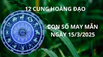 Tử vi ngày 15/3 con số may mắn cho 12 cung hoàng đạo gặp thời đổi vận giàu sang, công việc hanh thông