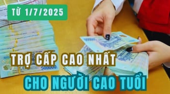 Kể từ 1/7/2025: Mức trợ cấp cao nhất cho người cao tuổi là bao nhiêu?