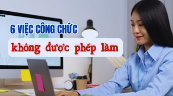 Kể từ 1/7/2025: Những việc công chức tuyệt đối không được làm, biết sớm tránh bị phạt
