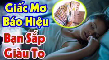 4 giấc mơ thông báo điềm lành: Gia chủ chuẩn bị Trúng Số sắp giàu to