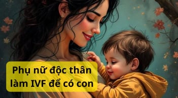 Quy định mới từ 1/10/2025: Phụ nữ độc thân được quyền làm IVF để sinh con