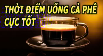 Thời gian tốt nhất để uống cà phê, vừa giảm cân vừa tốt cho sức khỏe
