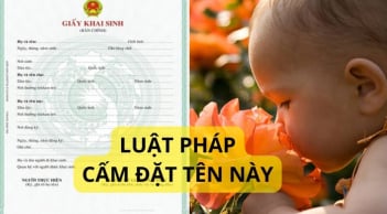 4 cái tên bị cấm đặt ở Việt Nam: Cha mẹ khai sinh nên nhớ kẻo hối tiếc