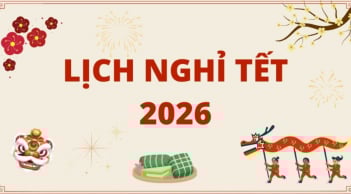 Tết Dương lịch và Tết Nguyên đán 2026: Người lao động được nghỉ mấy ngày?