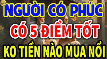 5 kiểu người Phúc Lớn, Mạng Lớn: Trúng số đổi đời giàu có sau 1 đêm
