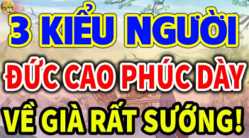 3 kiểu người Đức Cao Phúc Dày: Càng già càng giàu
