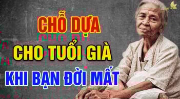 Về già vợ/chồng của bạn không còn nữa, hãy chủ động dựa vào 3 người này