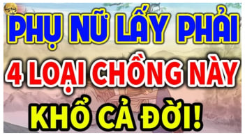 4 kiểu đàn ông dù yêu tới mấy cũng nên tránh kẻo nửa đời sau ôm hận