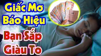 Những giấc mơ thông báo điềm lành: Bạn sắp Phát Tài giàu có