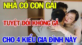 4 kiểu gia đình dù yêu tới mấy cũng đừng gả vào kẻo nửa đời sau khốn khổ