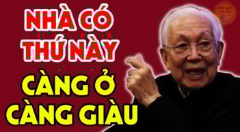 Nhà có 3 thứ này càng cũ càng giàu có