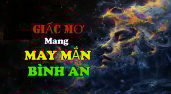 4 giấc mơ may mắn báo hiệu sắp Trúng Lớn giàu to