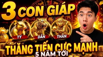 3 năm liền (2026- 2029), 3 con giáp Rộng Đường Thăng Tiến