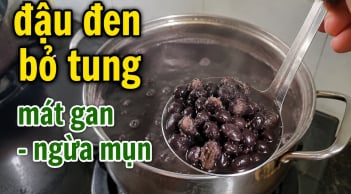 Cách đun đậu đen bở tung, uống mát gan ngừa mụn