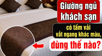 Giường ngủ khách sạn có tấm vải vắt ngang khác màu, dùng thế nào?