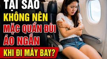 Tại sao không nên mặc quần đùi áo ngắn khi đi máy bay?