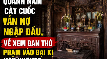 Quanh năm cày cuốc vẫn nợ ngập đầu, về xem ban thờ phạm vào đại kị này không?