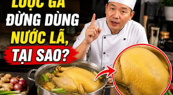 Đầu bếp 5 sao nhắc: Luộc gà đừng dùng nước lã, tại sao?