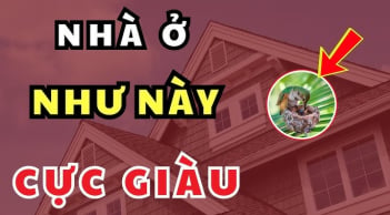 Nhà có 3 điều này phong thủy tốt càng ở càng giàu có