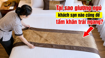 Tại sao giường ngủ khách sạn nào cũng để tấm khăn trải ngang?