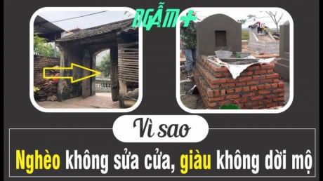 Người xưa nhắc chẳng thừa: 'Nghèo đừng sửa cửa, giàu đừng rời mộ', con cháu mới có Lộc