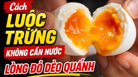 Cách luộc trứng không cần nước, lòng đỏ dẻo quánh